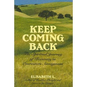 9780062554970: Keep Coming Back: The Spiritual Journey of Recovery in Overeaters Anonymous