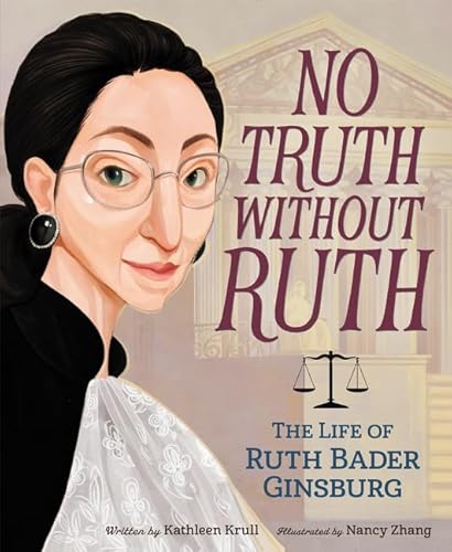 Beispielbild fr No Truth Without Ruth: The Life of Ruth Bader Ginsburg zum Verkauf von SecondSale