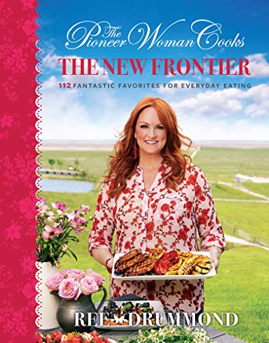 Stock image for The Pioneer Woman Cooks--The New Frontier: 112 Fantastic Favorites for Everyday Eating for sale by ThriftBooks-Dallas