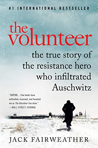Beispielbild fr The Volunteer : The True Story of the Resistance Hero Who Infiltrated Auschwitz zum Verkauf von Better World Books