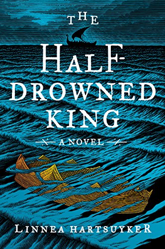 Stock image for The Half-Drowned King: A Novel for sale by SecondSale
