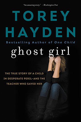 9780062564382: Ghost Girl: The True Story of a Child in Desperate Peril-and a Teacher Who Saved Her