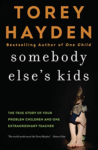 9780062564405: Somebody Else's Kids: The True Story of Four Problem Children and One Extraordinary Teacher