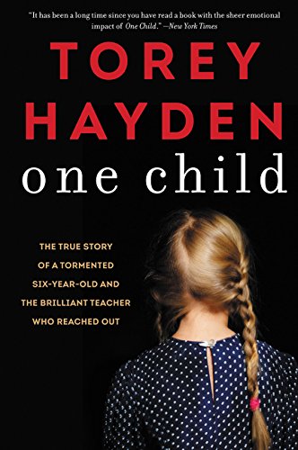 Imagen de archivo de One Child: The True Story of a Tormented Six-Year-Old and the Brilliant Teacher Who Reached Out a la venta por Wonder Book
