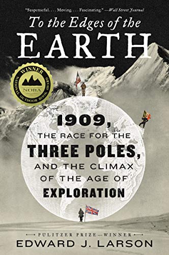 Imagen de archivo de To the Edges of the Earth : 1909, the Race for the Three Poles, and the Climax of the Age of Exploration a la venta por Better World Books: West