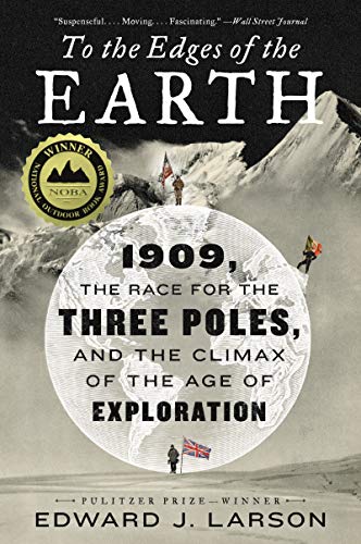 Stock image for To the Edges of the Earth: 1909, the Race for the Three Poles, and the Climax of the Age of Exploration for sale by Bookmonger.Ltd