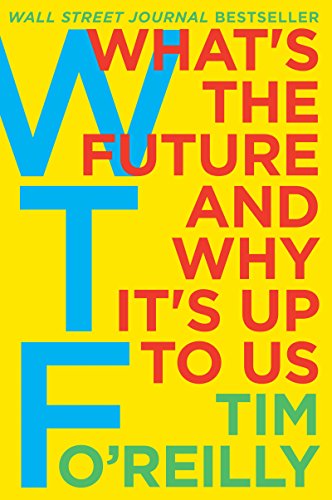 Beispielbild fr WTF?: What's the Future and Why It's Up to Us zum Verkauf von SecondSale