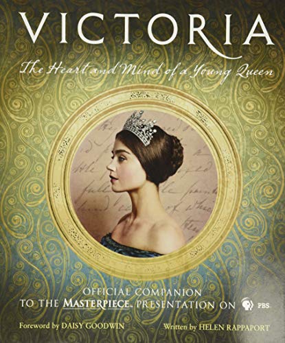 Stock image for Victoria: The Heart and Mind of a Young Queen: Official Companion to the Masterpiece Presentation on PBS for sale by Gulf Coast Books