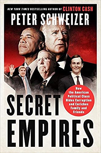 Beispielbild fr Secret Empires: How the American Political Class Hides Corruption and Enriches Family and Friends zum Verkauf von SecondSale