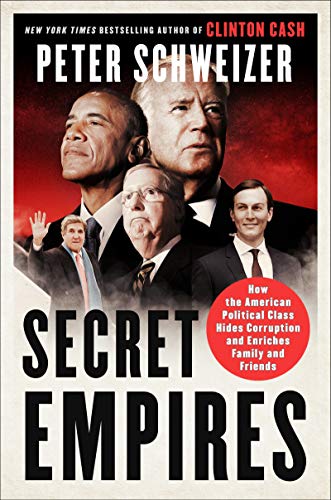 Stock image for Secret Empires : How the American Political Class Hides Corruption and Enriches Family and Friends for sale by Better World Books