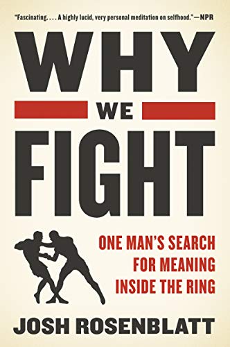 Stock image for Why We Fight: One Man's Search for Meaning Inside the Ring for sale by ThriftBooks-Atlanta