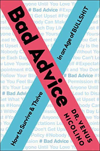 Imagen de archivo de Bad Advice: How to Survive and Thrive in an Age of Bullshit a la venta por SecondSale