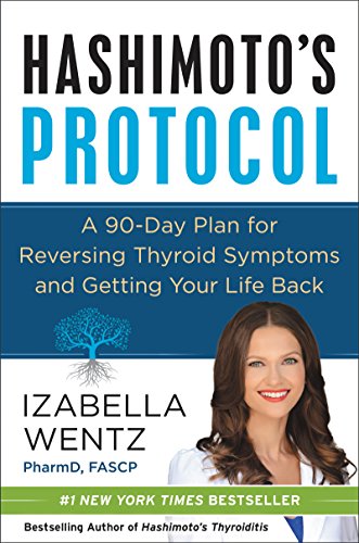 Stock image for Hashimotos Protocol: A 90-Day Plan for Reversing Thyroid Symptoms and Getting Your Life Back for sale by KuleliBooks