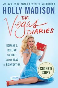 9780062571571: The Vegas Diaries: Romance, Rolling the Dice, and the Road to Reinvention (SIGNED COPY) by Holly Madison (Author Signed First Edition)