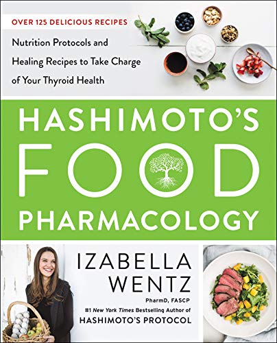 Stock image for Hashimotos Food Pharmacology: Nutrition Protocols and Healing Recipes to Take Charge of Your Thyroid Health for sale by ZBK Books