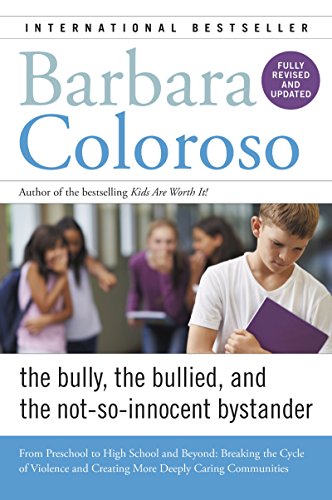 Imagen de archivo de Bully, the Bullied, and the Not-So-Innocent Bystander : From Preschool to High School and Beyond: Breaking the Cycle of Violence and Creating More Deeply Caring Communities a la venta por Better World Books