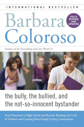 9780062572165: Bully, the Bullied, and the Not-So-Innocent Bystander: From Preschool to High School and Beyond: Breaking the Cycle of Violence and Creating More Deeply Caring Communities