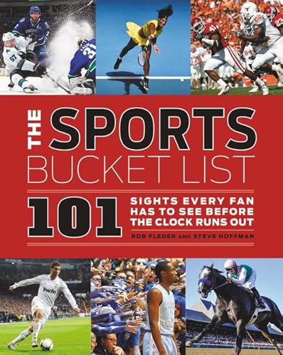 Beispielbild fr The Sports Bucket List : 101 Sights Every Fan Has to See Before the Clock Runs Out zum Verkauf von Better World Books