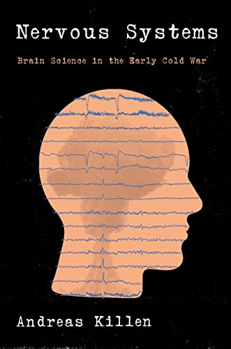 Beispielbild fr Nervous Systems: Brain Science in the Early Cold War zum Verkauf von Powell's Bookstores Chicago, ABAA
