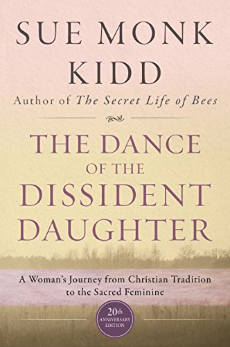 Beispielbild fr The Dance of the Dissident Daughter : A Woman's Journey from Christian Tradition to the Sacred Feminine zum Verkauf von Better World Books