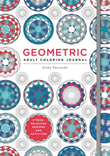 Beispielbild fr Geometric Adult Coloring Journal: Stress-Relieving Designs and Activities zum Verkauf von Wonder Book