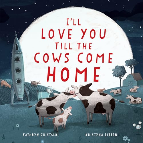 Stock image for I'll Love You Till the Cows Come Home for sale by Goodwill of Colorado