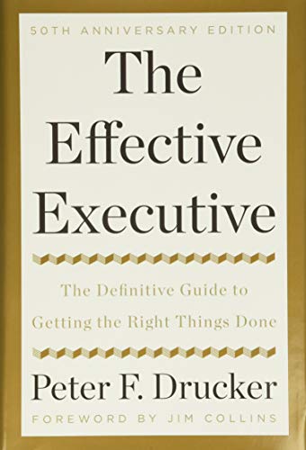 9780062574343: Effective Executive: The Definitive Guide to Getting the Right Things Done