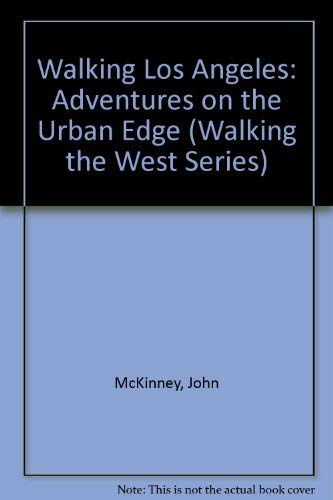 Beispielbild fr Walking Los Angeles: Adventures on the Urban Edge (Walking the West Series) zum Verkauf von BooksRun