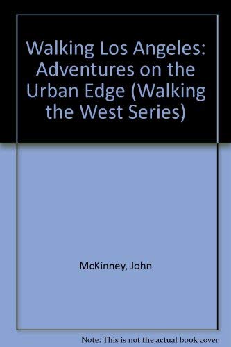 Stock image for Walking Los Angeles: Adventures on the Urban Edge (Walking the West Series) for sale by BooksRun