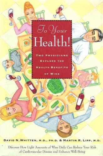 9780062585141: To Your Health! Two Physicians Explore the Health Benefits of Wine