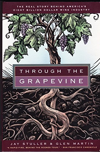 9780062585226: Through the Grapevine: The Real Story Behind America's $8 Billion Wine Industry