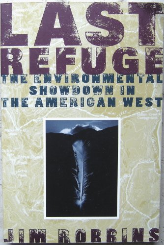 Beispielbild fr Last Refuge : The Environmental Showdown in the American West zum Verkauf von Better World Books