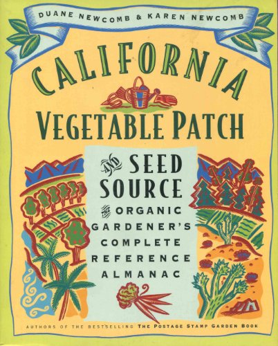 Imagen de archivo de California Vegetable Patch : The Organic Gardener's Complete Reference Almanac a la venta por Better World Books