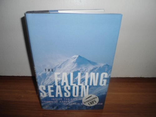 Imagen de archivo de The Falling Season : Inside the Life and Death Drama of Aspen's Mountain Rescue Team a la venta por Better World Books: West
