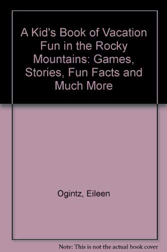 Stock image for A Kid's Book of Vacation Fun in the Rocky Mountains: Games, Stories, Fun Facts and Much More for sale by Ergodebooks