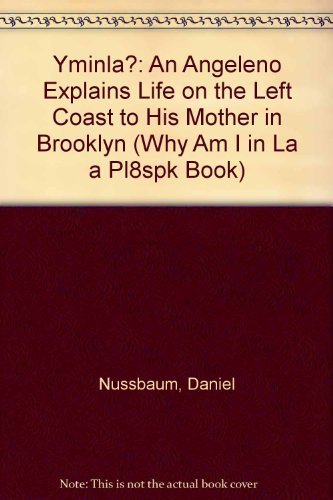 9780062586117: Yminla?: An Angeleno Explains Life on the Left Coast to His Mother in Brooklyn (Why Am I in LA a Pl8Spk Book)