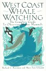 WEST COAST WHALE WATCHING: THE COMPLETE GUIDE TO OBSERVING MARINE MAMMALS