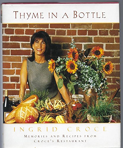 Thyme in a Bottle: Memories and Recipes from Ingrid Croce's Restaurant