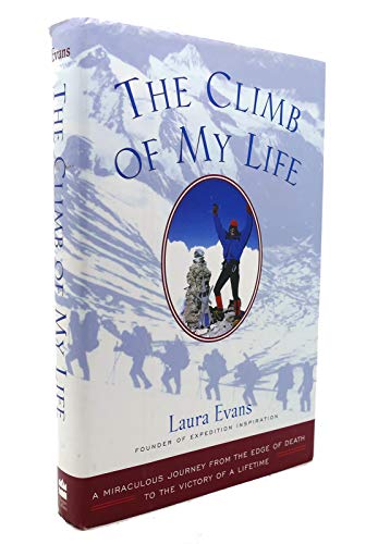 The Climb of My Life: A Miraculous Journey from the Edge of Death to the Victory of a Lifetime (9780062586582) by Evans, Laura