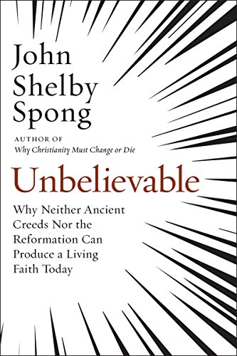 Stock image for Unbelievable: Why Neither Ancient Creeds Nor the Reformation Can Produce a Living Faith Today for sale by Dream Books Co.