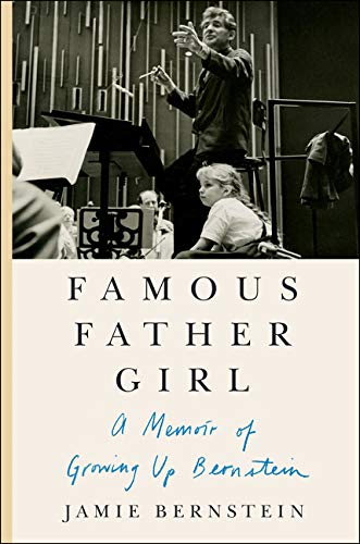 Famous Father Girl A Memoir of Growing Up Bernstein - Jamie Bernstein