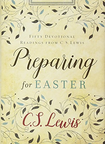 Stock image for Preparing for Easter: Fifty Devotional Readings from C. S. Lewis for sale by Your Online Bookstore