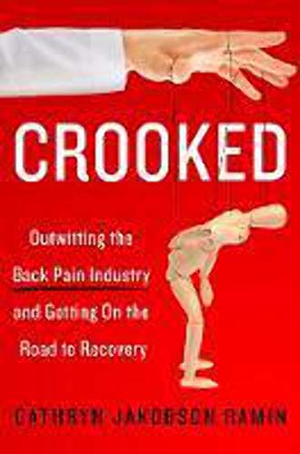 Stock image for Crooked: Outwitting the Back Pain Industry and Getting on the Road to Recovery for sale by Dream Books Co.