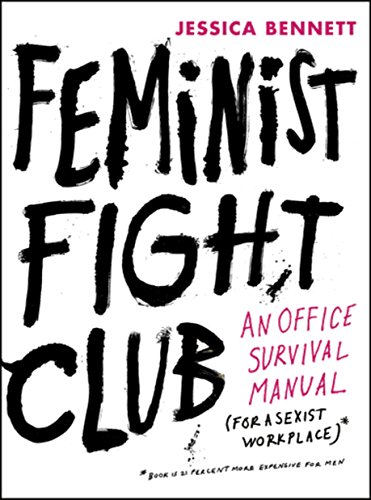 Beispielbild fr Feminist Fight Club: An Office Survival Manual for a Sexist Workplace zum Verkauf von Zoom Books Company