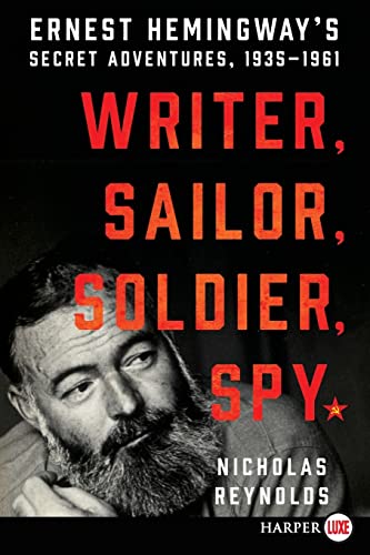 Beispielbild fr Writer, Sailor, Soldier, Spy: Ernest Hemingway's Secret Adventures, 1935-1961 zum Verkauf von Decluttr