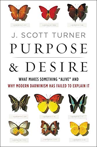 Stock image for Purpose and Desire: What Makes Something "Alive" and Why Modern Darwinism Has Failed to Explain It for sale by More Than Words