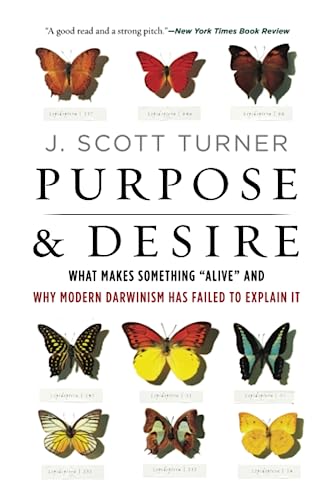 Stock image for Purpose and Desire: What Makes Something "Alive" and Why Modern Darwinism Has Failed to Explain It for sale by SecondSale