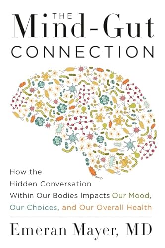 9780062651624: The Mind-Gut Connection: How the Hidden Conversation Within Our Bodies Impacts Our Mood, Our Choices, and Our Overall Health