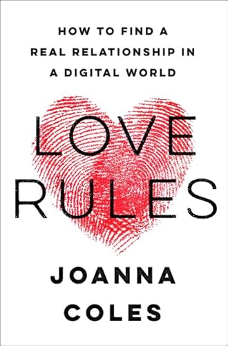 Beispielbild fr Love Rules : How to Find a Real Relationship in a Digital World zum Verkauf von Better World Books