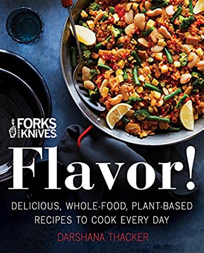 Stock image for Forks Over Knives: Flavor!: Delicious, Whole-Food, Plant-Based Recipes to Cook Every Day for sale by Ergodebooks